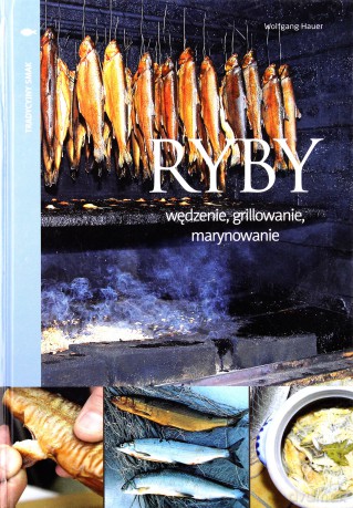 Ryby Wędzenie Grillowanie Marynowanie (twarda) - Wolfgang Hauer [KSIĄŻKA]