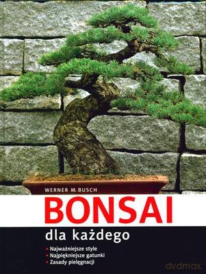 Bonsai Dla Każdego (twarda) - Werner M.Busch [KSIĄŻKA]