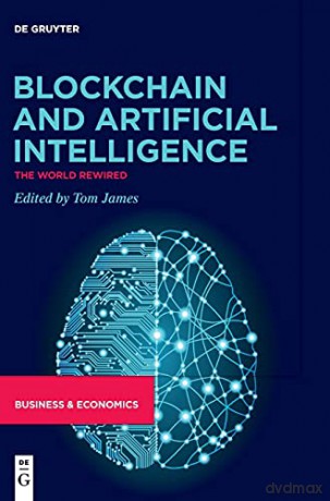 Blockchain and Artificial Intelligence: The World Rewired - No Contributor [KSIĄŻKA]