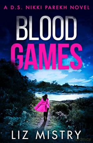 Blood Games: An utterly gripping police procedural perfect for all crime thriller fans!: Book 4 (Detective Nikki Parekh) - Liz Mistry [KSIĄŻKA]