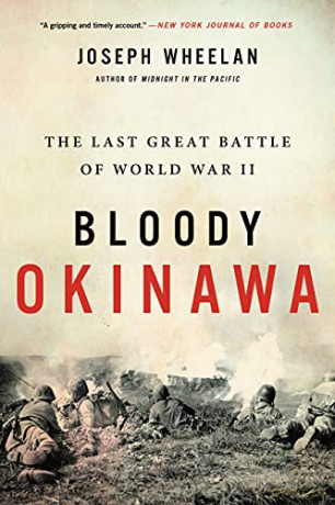 Bloody Okinawa: The Last Great Battle of World War II - Joseph Wheelan [KSIĄŻKA]