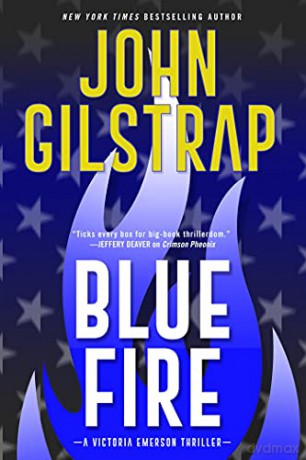 Blue Fire (A Victoria Emerson Thriller): A Riveting New Thriller - John Gilstrap [KSIĄŻKA]