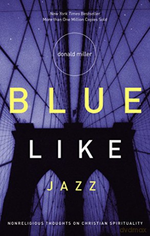 Blue Like Jazz: Nonreligious Thoughts on Christian Spirituality - Donald Miller [KSIĄŻKA]