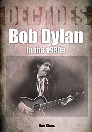Bob Dylan in the 1980s (Decades) - Don Klees [KSIĄŻKA]