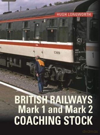 BR Mark 1 and Mark 2 Coaching Stock - Hugh Longworth [KSIĄŻKA]