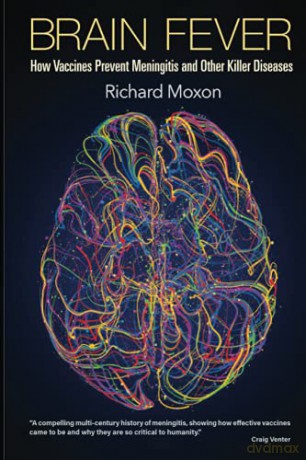 Brain Fever: How Vaccines Prevent Meningitis And Other Killer Diseases - Richard Moxon [KSIĄŻKA]
