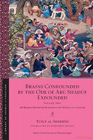 Brains Confounded by the Ode of Abu Shaduf Expounded, with Risible Rhymes: Volume Two: 7 (Library of Arabic Literature) - Humphrey Davies [KSIĄŻKA]