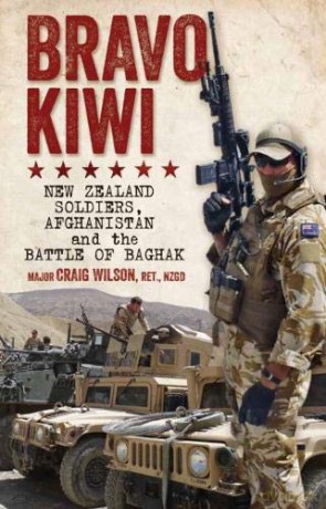 Bravo Kiwi: New Zealand Soldiers, Afghanistan and the Battle of Baghak - Craig Wilson [KSIĄŻKA]