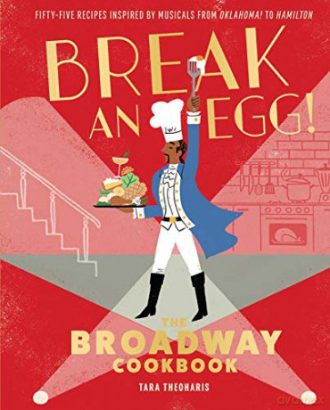 Break and Egg!: The Broadway Cookbook - Tara Theoharis [KSIĄŻKA]
