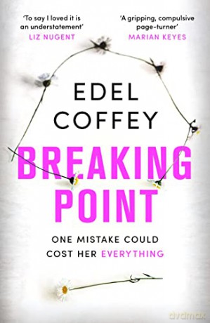 Breaking Point: The most gripping debut of 2022 - you won't be able to look away - Edel Coffey [KSIĄŻKA]