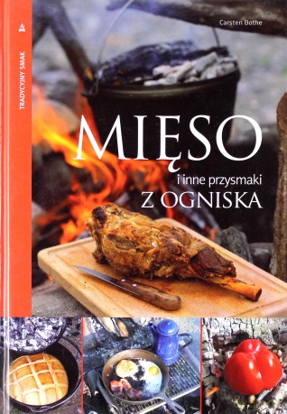Mięso I Inne Przysmaki Z Ogniska (twarda) - Carsten Bothe [KSIĄŻKA]