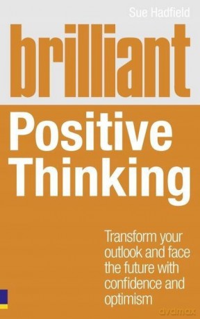 Brilliant Positive Thinking - Hadfield Sue [KSIĄŻKA]