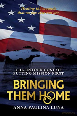 Bringing Them Home: The Untold Cost of Putting Mission First - Anna Paulina Luna [KSIĄŻKA]