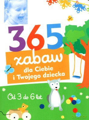 365 Zabaw Dla Ciebie I Twojego Dziecka Od 3 Do 6 Lat - Multico Oficyna Wydawnicza [KSIĄŻKA]