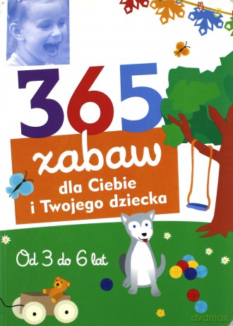 365 Zabaw Dla Ciebie I Twojego Dziecka Od 3 Do 6 Lat - Multico Oficyna Wydawnicza [KSIĄŻKA]