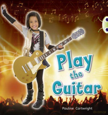 Bug Club Guided Non Fiction Year 1 Blue C Play the Guitar - Pauline Cartwright [KSIĄŻKA]