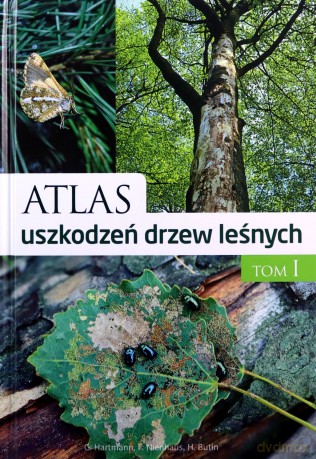 Atlas Uszkodzeń Drzew Leśnych Tom I (twarda) - Günter Hartmann, Franz Nienhaus, Heinz Butin [KSIĄŻKA]