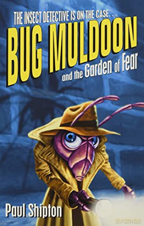 Bug Muldoon and the Garden of Fear - Paul Shipton [KSIĄŻKA]
