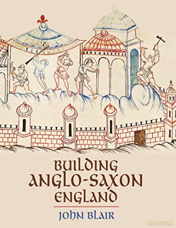 Building Anglo-Saxon England - John Blair [KSIĄŻKA]