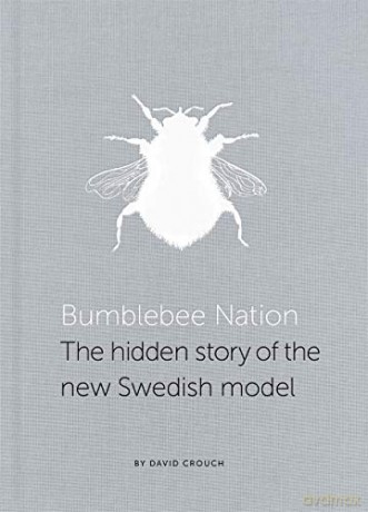Bumblebee Nation: The hidden story of the new Swedish model - David Crouch [KSIĄŻKA]