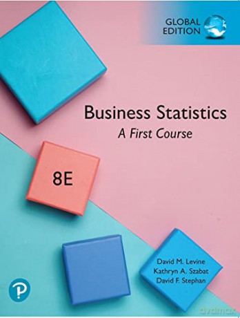 Business Statistics: A First Course, Global Edition - David Levine [KSIĄŻKA]