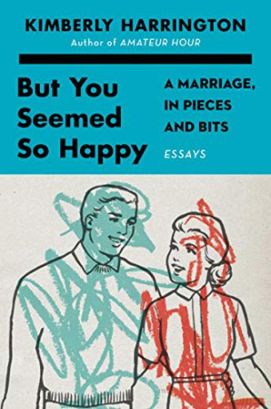 But You Seemed So Happy: A Marriage, in Pieces and Bits - Kimberly Harrington [KSIĄŻKA]
