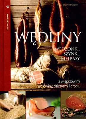 Wędliny Wędzonki Szynki Kiełbasy (twarda) - Franz Siegfried Wagner [KSIĄŻKA]