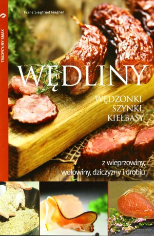 Wędliny Wędzonki Szynki Kiełbasy (twarda) - Franz Siegfried Wagner [KSIĄŻKA]