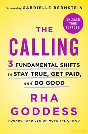 Calling, The: 3 Fundamental Shifts to Stay True, Get Paid, and Do Good - Rha Goddess [KSIĄŻKA]