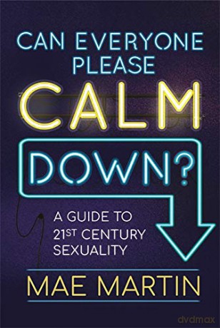 Can Everyone Please Calm Down: A Guide to 21st Century Sexuality - Mae Martin [KSIĄŻKA]