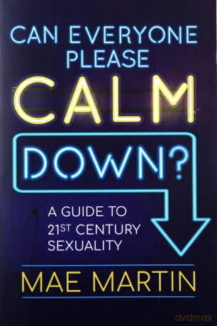 Can Everyone Please Calm Down: A Guide to 21st Century Sexuality - Mae Martin [KSIĄŻKA]