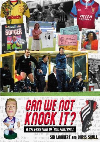 Can We Not Knock It: A Celebration of '90s Football - Sid Lambert [KSIĄŻKA]