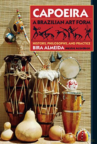 Capoeira: History, Philosophy, Practice: History, Philosophy, and Practice - Bira Almeida [KSIĄŻKA]