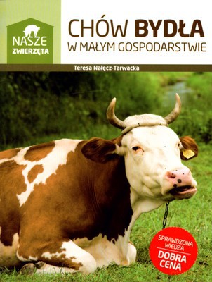 Chów Bydła W Małym Gospodarstwie - Teresa Nałęcz-Tarwacka [KSIĄŻKA]