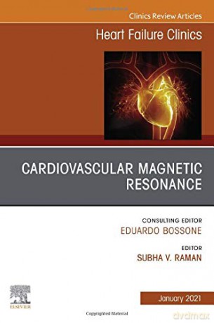 Cardiovascular Magnetic Resonance, An Issue of Heart Failure Clinics (Volume 17-1) (The Clinics: Internal Medicine, Volume 17-1) - Subha V. Raman [KSIĄŻKA]