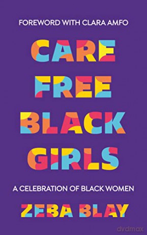 Carefree Black Girls: A Celebration of Black Women in Pop Culture - Zeba Blay [KSIĄŻKA]