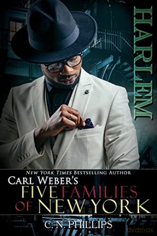 Carl Weber's: Five Familes of New York: Part 2: Harlem (Carl Weber's Five Families of New York) - C. N. Phillips [KSIĄŻKA]