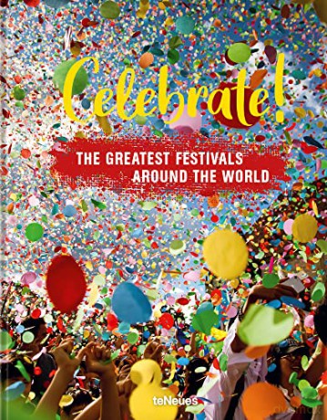 Celebrate!: The Greatest Festivals around the World - teNeues Verlag [KSIĄŻKA]
