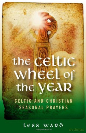 Celtic Wheel of the Year: Celtic and Christian Seasonal Prayers - Tess Ward [KSIĄŻKA]