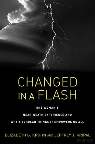 Changed in a Flash: One Woman's Near-Death Experience and Why a Scholar Thinks It Empowers Us All - Elizabeth G. Krohn [KSIĄŻKA]