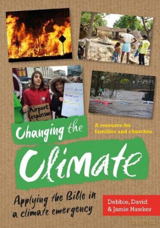 Changing the Climate: Applying the Bible in a climate emergency - Debbie Hawker [KSIĄŻKA]