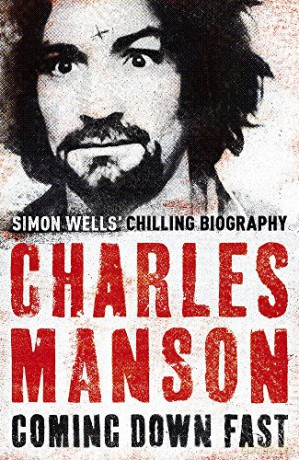 Charles Manson: Coming Down Fast - Simon Wells [KSIĄŻKA]