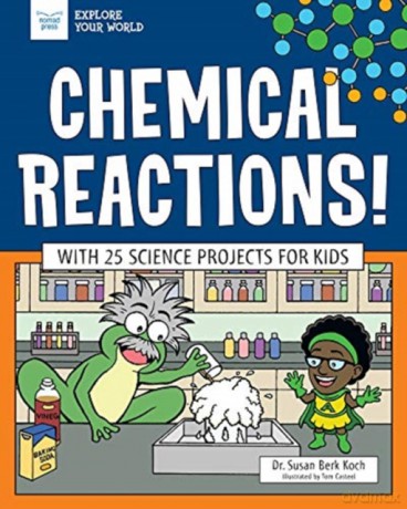 Chemical Reactions!: With 25 Science Projects for Kids (Explore Your World) - Susan Berk [KSIĄŻKA]