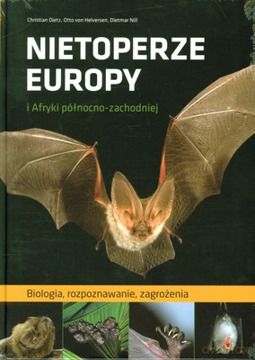 Nietoperze Europy I Afryki Północno - Zachodniej (twarda) - Christian Dietz, Otto Von Helversen, Dietmar Nill [KSIĄŻKA]