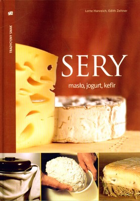 Sery Masło Jogurt Kefir (twarda) - Lotte Hanreich, Edith Zeltner [KSIĄŻKA]