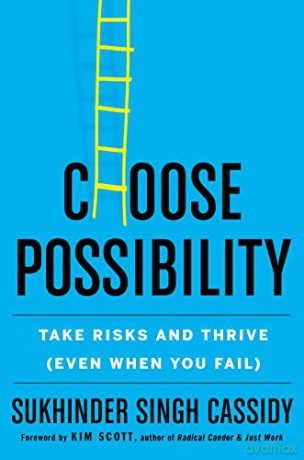 Choose Possibility: Take Risks and Thrive (Even When You Fail) - Sukhinder Singh Cassidy [KSIĄŻKA]