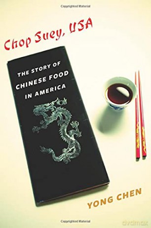 Chop Suey, USA: The Story of Chinese Food in America (Arts and Traditions of the Table: Perspectives on Culinary History) - Yong Chen [KSIĄŻKA]