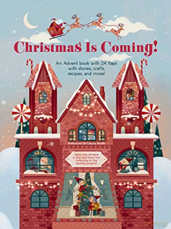 Christmas is Coming!: An Advent Book with 24 Flaps for Stories, Crafts, Recipes and More! - Claudia Bordin [KSIĄŻKA]
