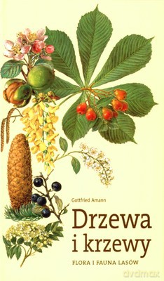 Drzewa I Krzewy (twarda) - Gottfried Amann [KSIĄŻKA]