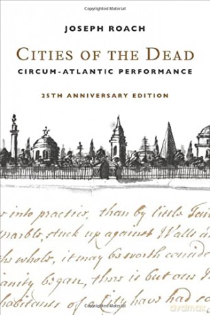 Cities of the Dead: Circum-Atlantic Performance - Joseph Roach [KSIĄŻKA]